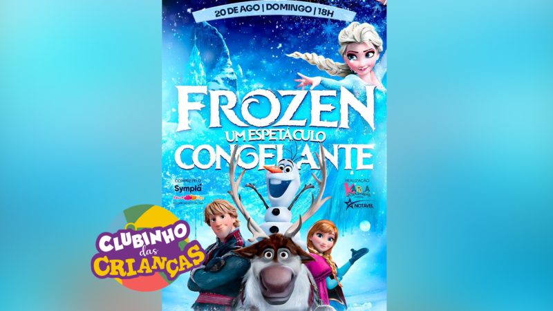 ”Clubinho das Crianças” – Dicas: Frozen, o musical, chega à Montes Claros !