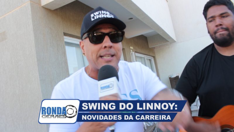 ”Ronda Geraes”: Novidades da carreira e projetos do Swing do Linnoy !