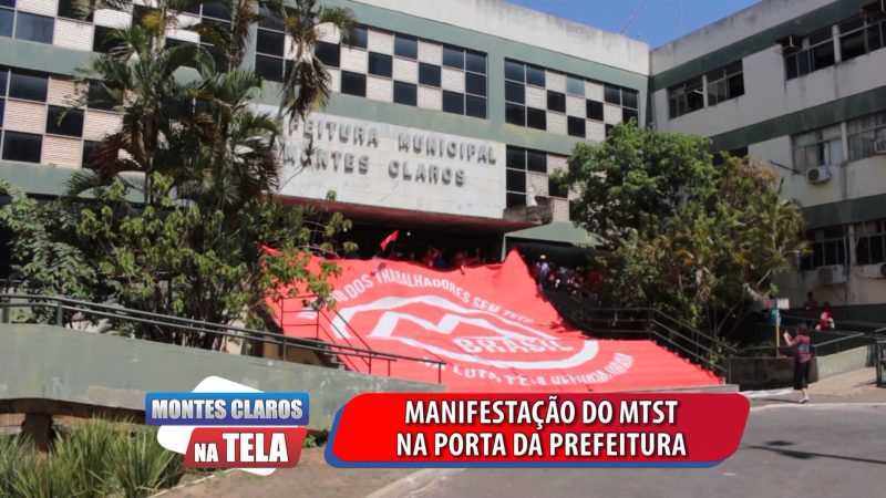 ”Montes Claros na Tela”: Manifestação do MTST na porta da Prefeitura nesta Terça (19/09)