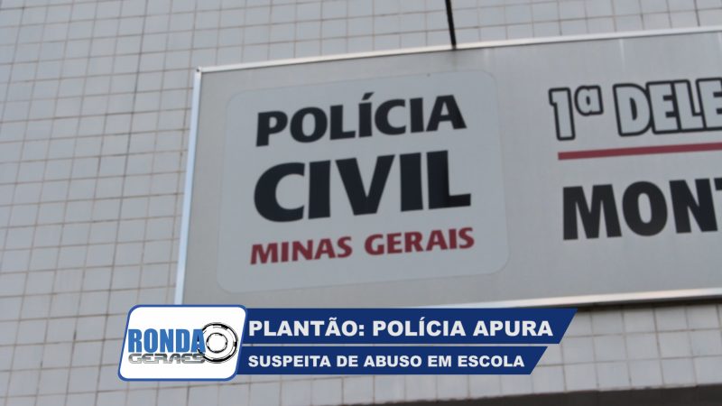 ”Ronda Geraes”: Polícia Civil investiga denúncia de abusos em escola de Montes Claros !