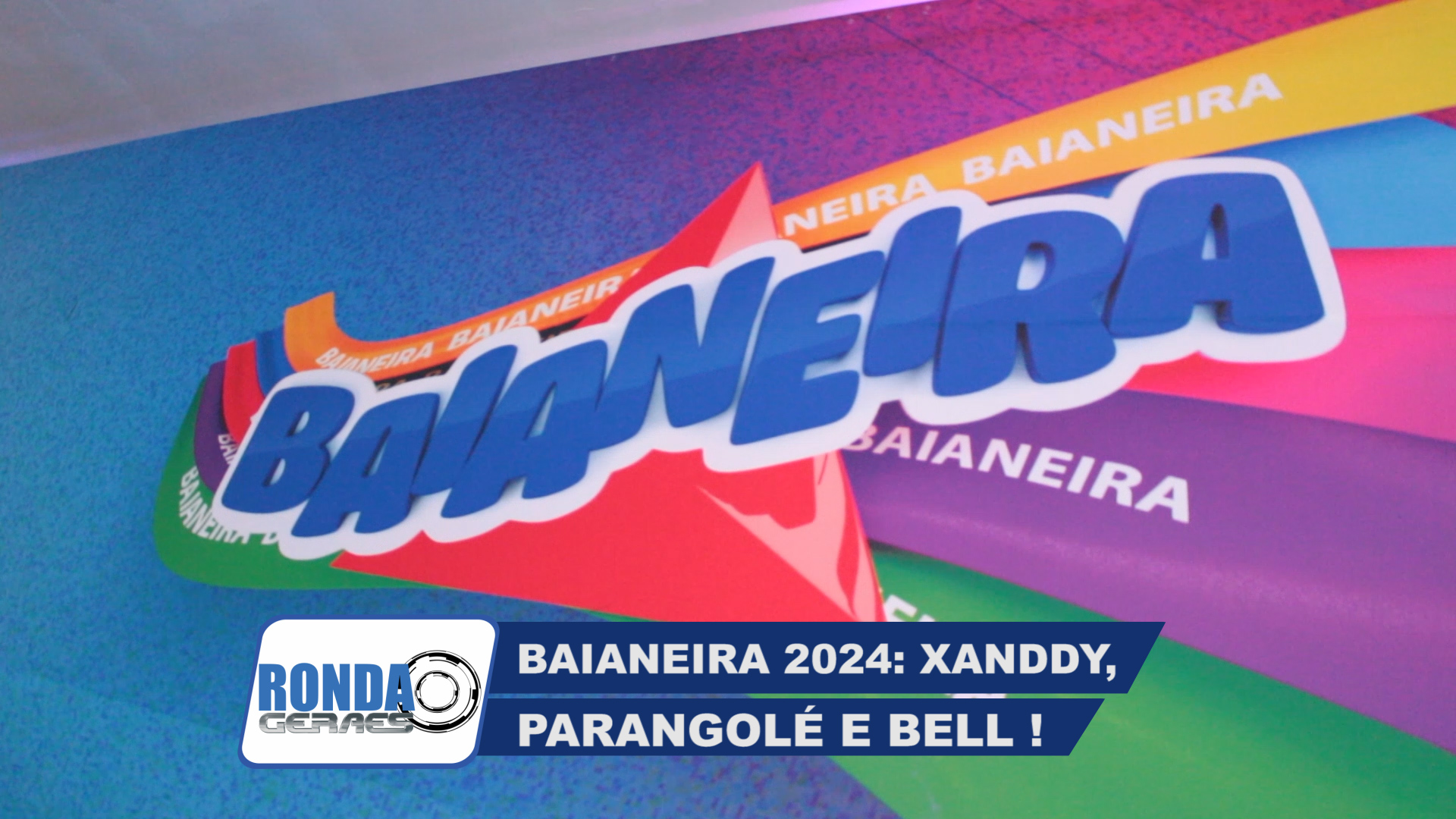 “Ronda Geraes”: Xanddy, Parangolé e Bell Marques na Baianeira 2024 !