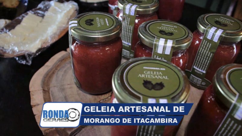 ”Ronda Geraes”: Conheça a Geleia Artesanal de Morango de Itacambira !