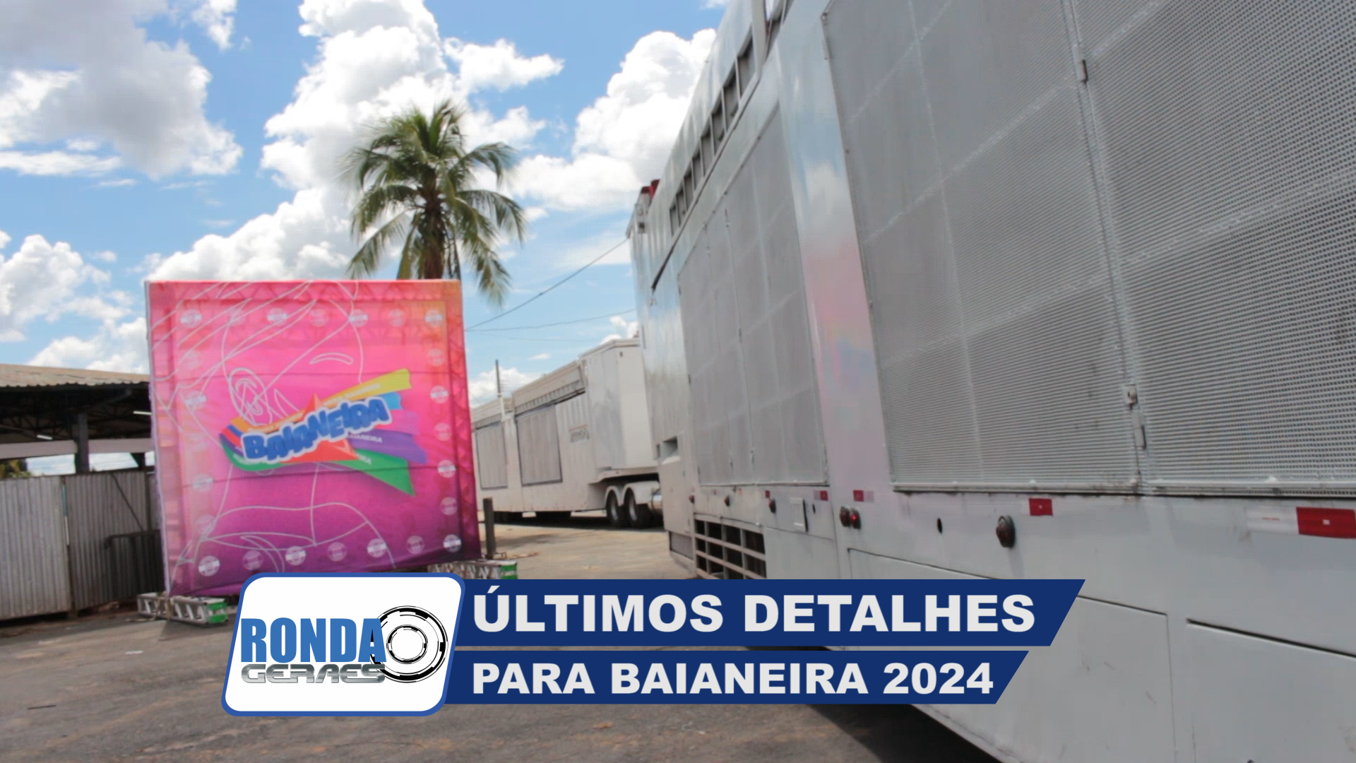”Ronda Geraes”: Últimos detalhes no Parque de Exposições para a Baianeira 2024 !