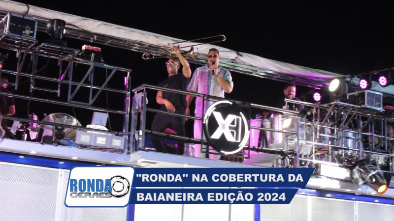 ”Ronda Geraes” – Especial Baianeira 2024 – 1º Bloco