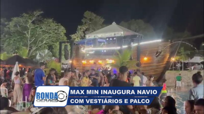 ”Ronda Geraes”: Max Min inaugura Navio com Vestiários e Palco na Piscina de Ondas !