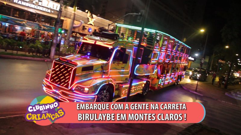 ”Clubinho das Crianças”: Um passeio em Montes Claros na Carreta Birulaybe !