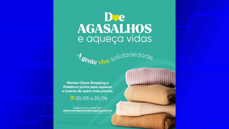 Montes Claros Shopping realiza Campanha do Agasalho em parceria com a Prefeitura e promove ação de impacto social no inverno