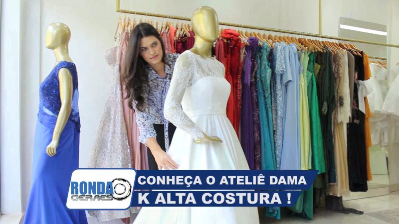 ”Ronda Geraes”: Conheça o Ateliê Dama K Alta Costura e as dicas para roupas sob medida !