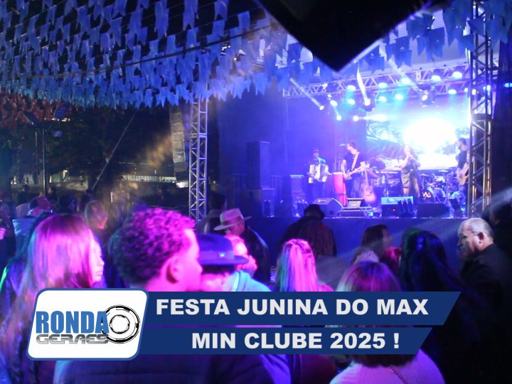 ”Arraiá do Ronda Geraes” na Festa Junina 2025 do Max Min Clube
