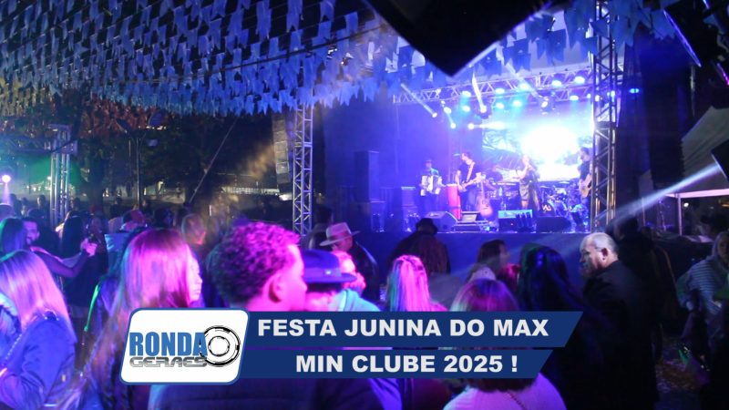 ”Arraiá do Ronda Geraes” na Festa Junina 2025 do Max Min Clube