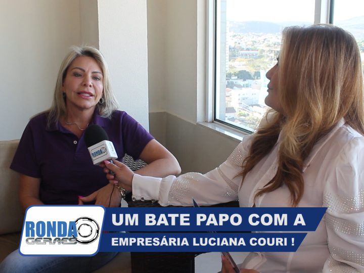 ”Ronda Geraes”: Alessandra Marques entrevista empresária Luciana Couri !