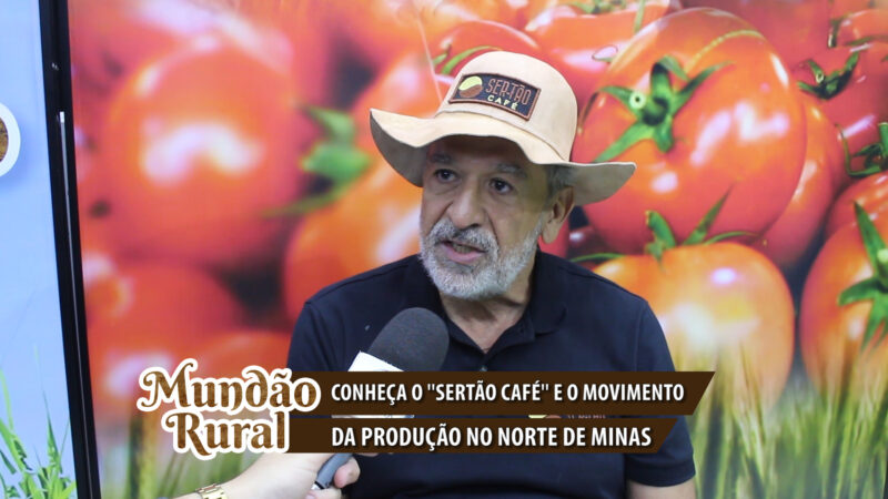 “Mundão Rural”: ”Sertão Café” e o movimento da produção de Café no Norte de Minas !