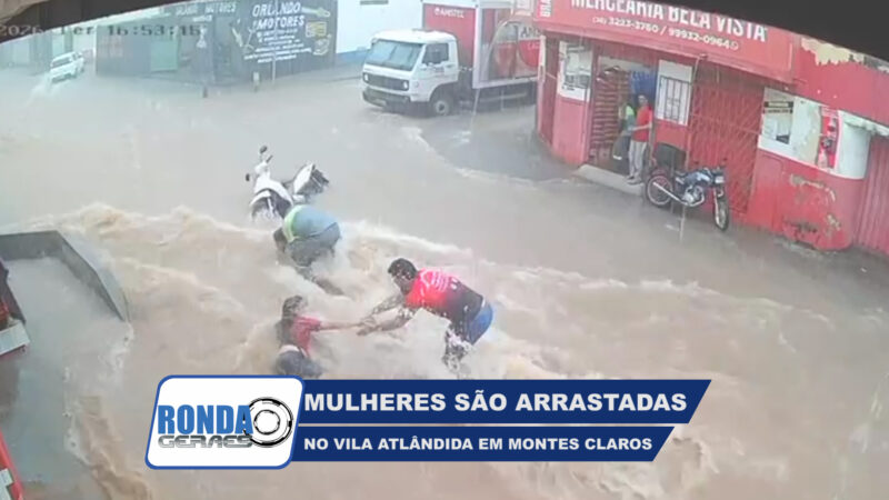 ”Ronda Geraes”: Duas mulheres são arrastadas por correnteza em Montes Claros !