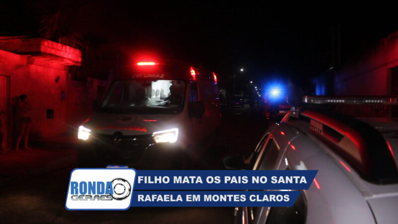 Filho mata pais no bairro Santa Rafaela em Montes Claros