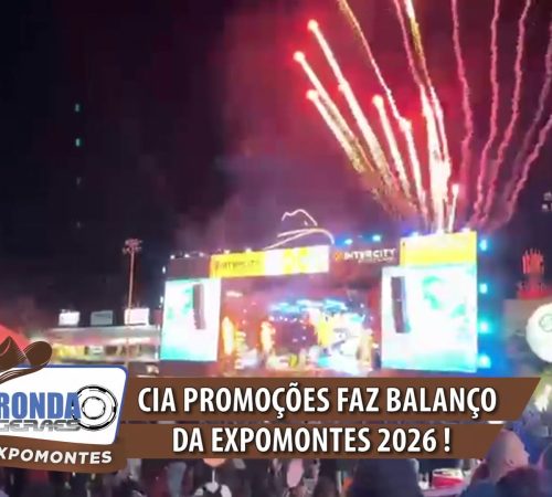Ronda Geraes na Expomontes Cia Promoções faz balanço da participação na Expomontes 2026.mp4.Still001